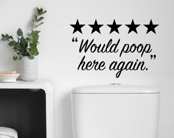 Would Poop Here Again | Wall Decal | Vinyl Decal | Funny Bathroom Signs | Funny Bathroom Art | Mirror Decal | Wall Sticker