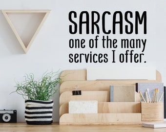 Sarcasm One Of The Many Services | Wall Decal | Vinyl Decal | Office Wall Decal | Office Art | Motivational Decal | Inspirational Decal