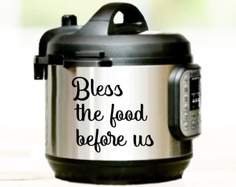 Bless The Food Before Us | Instant Pot Decal | Instant Pot | Decal For Instant Pot | Vinyl Decal | Instant Pot Wrap | Bible Verse Decal