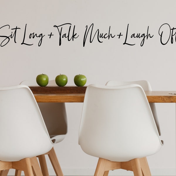 Sit Long Talk Much Laugh Often Script | Wall Decal | Kitchen Wall Decal | Kitchen Wall Art | Vinyl Decal | Wall Sticker | Kitchen Wall Decor