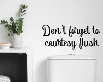 Don't Forget To Courtesy Flush | Wall Decal | Vinyl Decal | Funny Bathroom Signs | Funny Bathroom Art | Mirror Decal | Wall Sticker