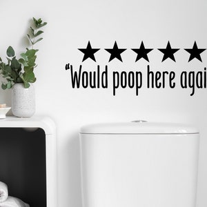 Would Poop Here Again Print | Wall Decal | Vinyl Decal |Bathroom Wall Decal |Bathroom Wall Sticker |Wall Sticker | Bathroom Decor