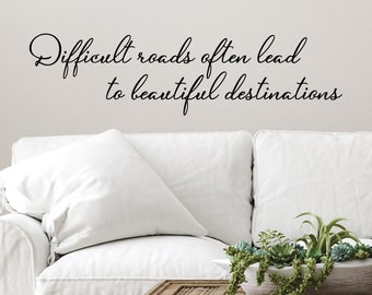 Difficult Roads Often Lead To Beautiful Destinations Cursive | Wall Decal | Living Room Wall Decal | Wall Sticker | Living Room Lettering