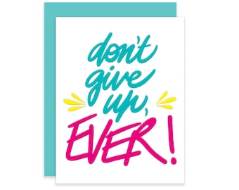 Don't give up, ever! | Letterpress Stationery | Motivational Card