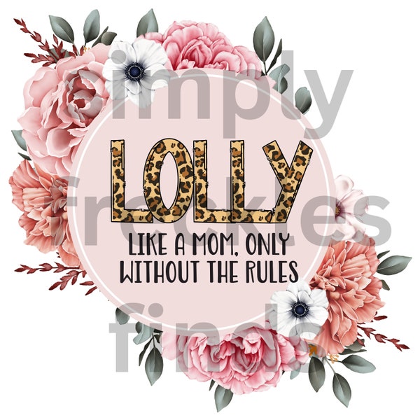 Lolly Like a Mom, only without the rules Boho chic flowers grandmother grandma mothers day Cheetah Ready to Press Sublimation Print