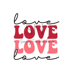 Love Love Love Valentine Valentines Day Love Heart Ready to Press Sublimation Transfer Tshirt Shirt