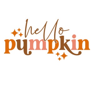 May include: A graphic design with the text "hello pumpkin" in brown, orange, and pink lettering with two small orange stars on either side of the text.