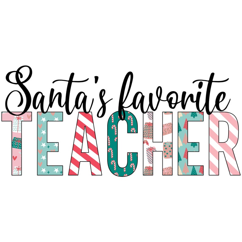 May include: A festive Christmas-themed design with the text "Santa's favorite TEACHER" in black script. The letters are outlined in black and filled with a variety of holiday patterns, including red and white stripes, green and white candy canes, and pink and white gift boxes.
