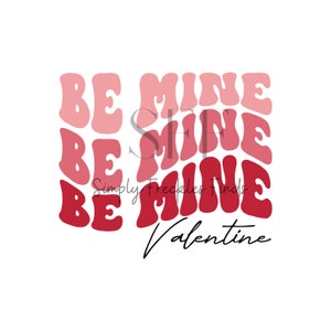 Be Mine Valentine Valentines Day Love Heart Ready to Press Sublimation Transfer Tshirt Shirt