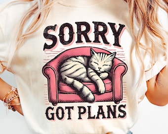 Förlåt, har planer png, sakastisk skjortdesign, rolig kattälskare-skjortgrafik, kattdesign, ironiskt skjorttryck, kattmamma-design png