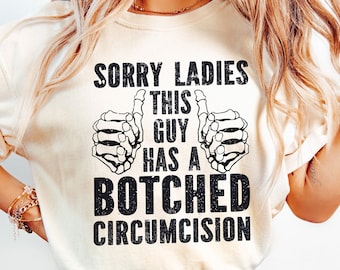 Sorry Ladies This Guy Has A Botched Circumcision Svg, Meme Svg, Funny Svg, Sarcastic Svg, Weird Shirt Svg, Funny Gift for Him, Digital File