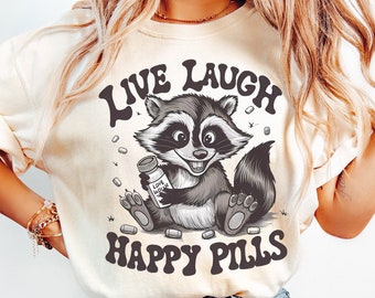 Live Laugh Happy Pills Png, Funny Raccoon Sublimation png, Sarcastic Snarky png Anxiety Adult Humor Funny Sarcasm Png, Vintage shirt Retro