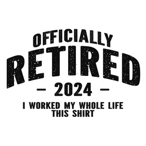 Officially Retired Svg, Retirement Svg, 2024 Png, Cricut Svg, Engraving File Svg, Cut File Svg, Instant Download