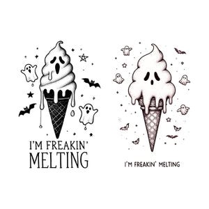 May include: Two black and white illustrations of ice cream cones with ghost faces and dripping ice cream. The text "I'm Freakin' Melting" is below each cone.