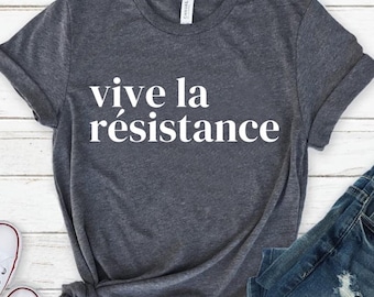 Vive La Resistance, Vive La Resistance Shirt, Feminist Shirt, Feminist Gift, Empowering Women, Female Power, Women&#39;s Rights