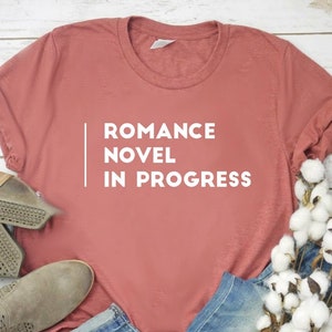 Romance Novel In Progress Shirt Romance Author Tee Romance Author Gift Romance Writer Shirt Romance Writer Gift - Unisex