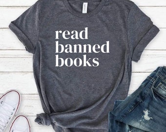 Read Banned Books Shirt, Book Lover Tee, Literary TShirt, Social Justice Gift, Equality T-Shirt, Bookish Shirt, Reading Top, Librarian Shirt
