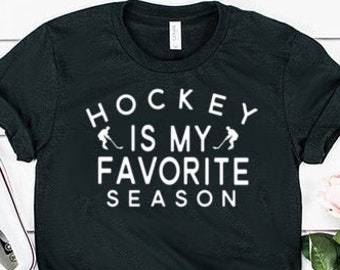 Hockey Is My Favorite Season Shirt Hockey Fan Shirt Hockey Shirt Hockey Gift Hockey Lover Shirt Unisex Jersey Short Sleeve Tee