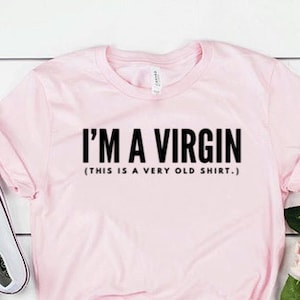 I&#39;m A Virgin This Is A Very Old Shirt I&#39;m A Virgin Shirt Trendy Shirt Trending Shirt Instagram Unisex Jersey Short Sleeve Tee