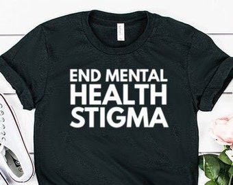 End Mental Health Stigma Shirt Mental Health Shirt Mental Health Awareness Unisex Jersey Short Sleeve Tee
