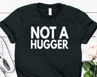 Funny Not A Hugger Shirt Funny T Shirt Introvert Shirt Anti Social Shirt Unisex Jersey Short Sleeve Tee