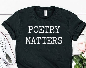 Matters Shirt Poet Shirt Gift Poet Shirt Poet Gift Unisex Jersey Short Sleeve Tee