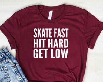 Skate Fast Hit Hard Get Low Shirt Roller Derby Shirt Roller Derby Gift Unisex Jersey Short Sleeve Tee