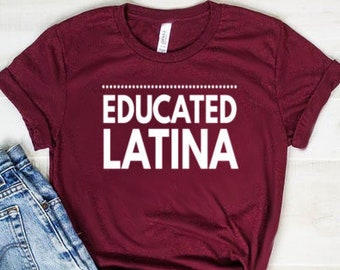 Educated Latina Shirt Latina Gift Latina Feminist Shirt Unisex Jersey Short Sleeve Tee