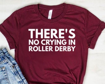 Theres No Crying In Roller Derby Shirt Roller Derby Gift Unisex Jersey Short Sleeve Tee
