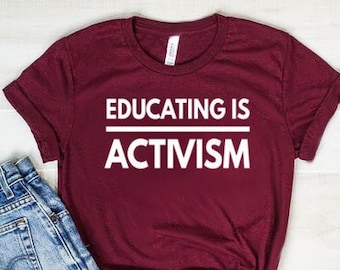 Teacher Gift Social Justice Shirt Social Justice Gift Unisex Jersey Short Sleeve Tee Educating Is Activism Shirt Teacher Shirt
