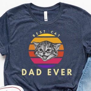 Best Cat Dad Ever Funny Mens Shirt Retro Cool Short-Sleeve Unisex T-Shirt