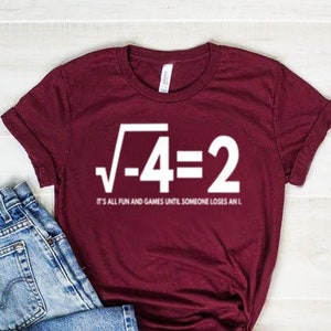 It's All Fun And Games Until Someone Loses an I Shirt Funny Math Shirt Math Teacher Shirt Unisex Jersey Short Sleeve Tee