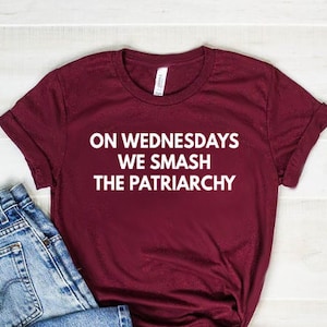 Feminist Shirt Feminist Gift Unisex Jersey Short Sleeve Tee On Wednesdays We Smash The Patriarchy Shirt