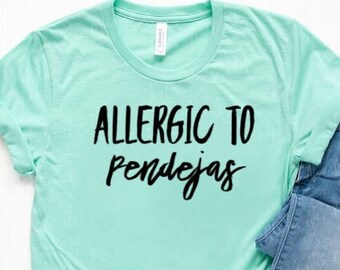Allergic To Pendejas Shirt Pendeja Shirt Spanish Shirt Mexicana Gift Unisex Jersey Short Sleeve Tee