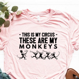 This Is My Circus These Are My Monkeys Shirt Mom Shirt Mom Tee Mom Gift Unisex Jersey Short Sleeve Tee