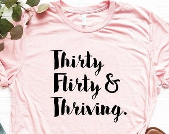 Thirty Flirty and Thriving, 30th Birthday Party, Thirty Shirt, Birthday Shirt, Thirty Squad, 30th Birthday Shirt, 30th Birthday