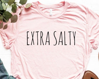 Extra Salty Shirt Don't Salty Shirt Salty Shirt Salty Beach Shirt Vacation Shirt Travel Shirt Unisex