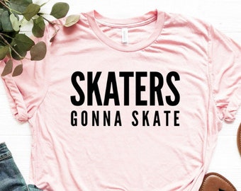 Skaters Gonna Skate Shirt Roller Derby Shirt Roller Derby Gift Roller Skate Shirt Rollerblading Shirt Unisex Jersey Short Sleeve Tee