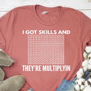 Math Teacher Shirt Math Teacher Gift Unisex Jersey Short Sleeve Tee I Got Skills And They're Multiplyin Shirt