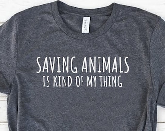 Saving Animals Is Kind of t-shirt dog lover tee-shirt Animal rescue Shirts gift for her Shirts for animal lover dog mom tee