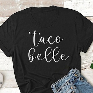 Taco Belle, Fiesta Bachelorette Shirt, Taco Shirts, Tacos and Tequila, Tacos Made Me Do It, If Don&#39;t Like Tacos I&#39;m Nacho Type