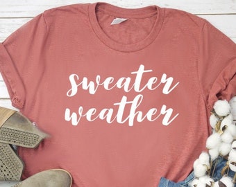 Sweater Weather Shirt Sweater Weather Tee Fall Shirt Fall Tee Autumn Shirt Unisex Jersey Short Sleeve Tee