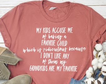 My Kids Accuse Me Of Having A Favorite Child Shirt My Grandkids Are My Favorite Shirt Grandma Shirt Grandma GIft Unisex
