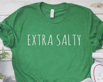 Extra Salty Shirt Don't Shirt Salty Shirt Salty Beach Shirt Vacation Shirt Travel Shirt Unisex