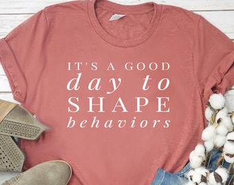 It's A Good Day To Shape Behaviors Shirt Behavior Analyst Shirt Behavior Therapist Shirt Unisex Jersey Short Sleeve Tee