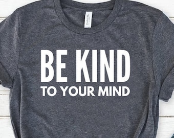 Mental Health Awareness Unisex Jersey Short Sleeve Tee Be Kind To Your Mind Shirt Mental Health Shirt