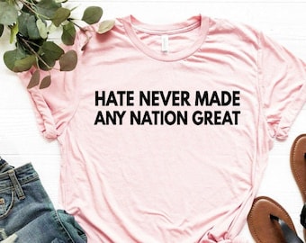 Hate Any Nation Great Shirt Anti Shirt Anti Tee Protest Shirt Unisex Jersey Short Sleeve Tee