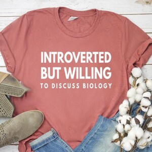 Introverted But Willing To Discuss Biology Shirt Biology Gift Biology Teacher Shirt Biology Teacher Gift Unisex Shirt