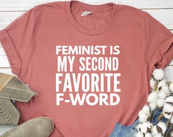 Feminist Shirt Feminist Gift Feminism Shirt Unisex Jersey Short Sleeve Tee Feminist Is My Second Favorite F Shirt