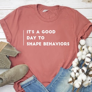 It's A Good Day To Shape Behaviors Shirt Behavior Analyst Shirt Behavior Therapist Shirt Unisex Jersey Short Sleeve Tee